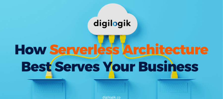 How Serverless Architecture Best Serves Your Business 