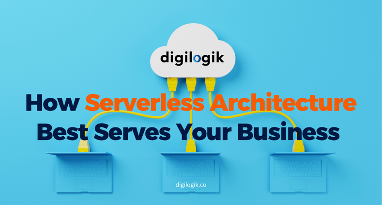 How Serverless Architecture Best Serves Your Business 