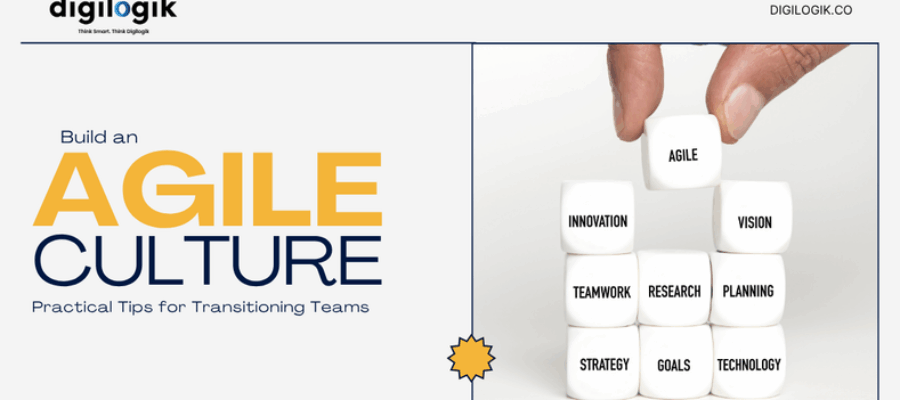 Building an Agile Culture: Practical Tips for Transitioning Teams