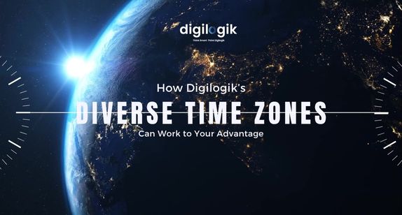 How Digilogik’s Diverse Time Zones Can Work to Your Advantage
