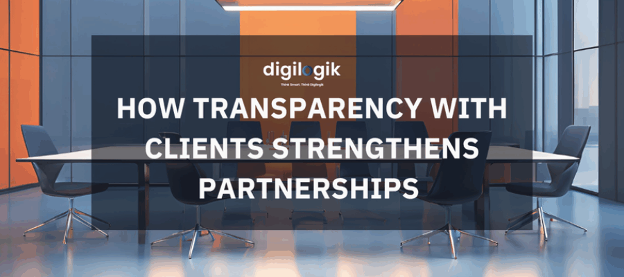 How Transparency with Clients Strengthens Partnerships 