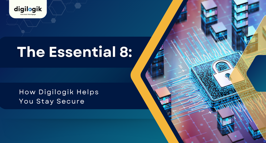 The Essential 8: How Digilogik Helps You Stay Secure