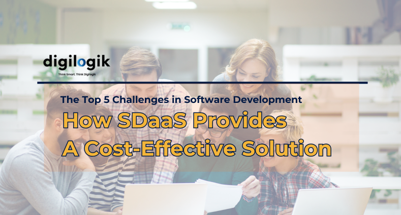 The Top 5 Challenges in Software Development and How SDaaS Provides A Cost-Effective Solution 